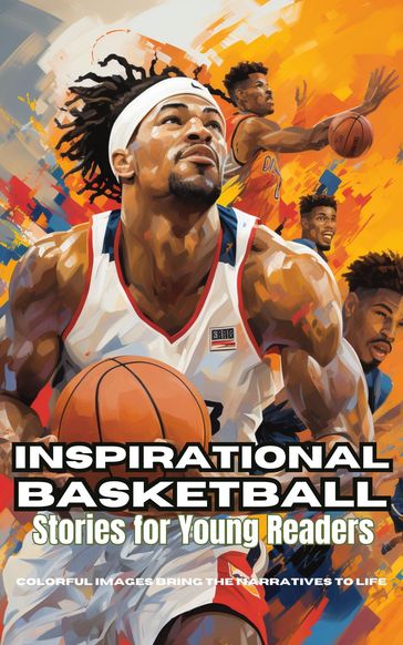 Inspirational Basketball Stories for Young Readers - Emma Dreamweaver