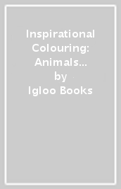 Inspirational Colouring: Animals and Nature