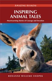 Inspiring Animal Tales: Heartwarming Stories of Courage and Devotion