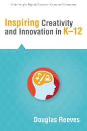 Inspiring Creativity and Innovation in K-12