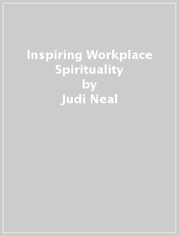 Inspiring Workplace Spirituality - Judi Neal