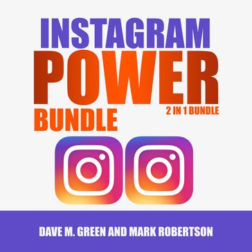 Instagram Power Bundle: 2 in 1 Bundle,Instagram and Instagram Marketing - Dave M. Green - Mark Robertson