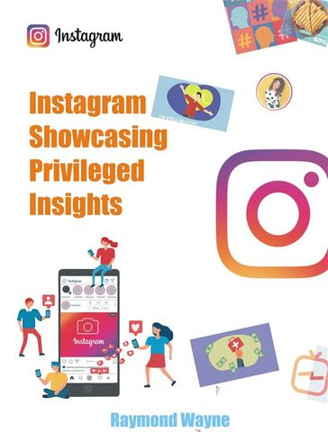 Instagram Showcasing Privileged Insights - Raymond Wayne