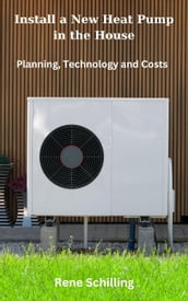 Install a New Heat Pump in the House, Planning, Technology and Costs