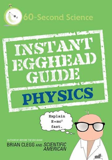 Instant Egghead Guide: Physics - Brian Clegg - Scientific American