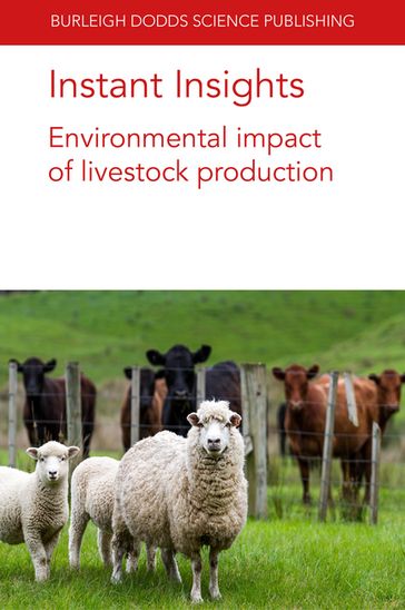 Instant Insights: Environmental impact of livestock production - Dr Graham A. McAuliffe - Dr Ilkka Leinonen - Dr Julie Wolf - Dr S. F. Ledgard - Dr Taro Takahashi - Prof. G. J. Thoma - Prof. Michael R. F. Lee