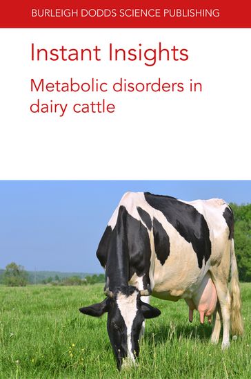 Instant Insights: Metabolic disorders in dairy cattle - Dr Christina Welch - Dr Darren S. Seidel - Dr Dylan Davis - Dr Emilio Ungerfeld - Dr Gregory B. Penner - Dr James E. Wells - Dr Jeferson Lourenco - Dr Kristin Hales - Dr Osman Yasir Koyun - Dr Timothy J. Hackmann - Dr Todd Callaway - Prof Mike Coffey