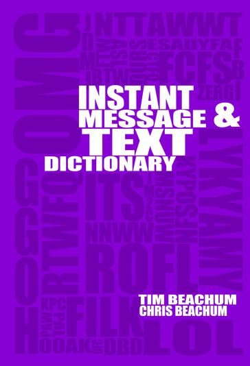 Instant Message And Text Acronym Dictionary - Tim Beachum