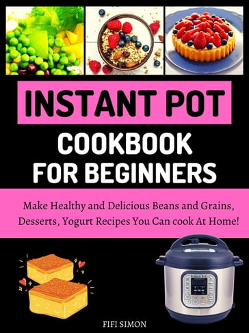 Instant Pot Cookbook for Beginners - Fifi Simon