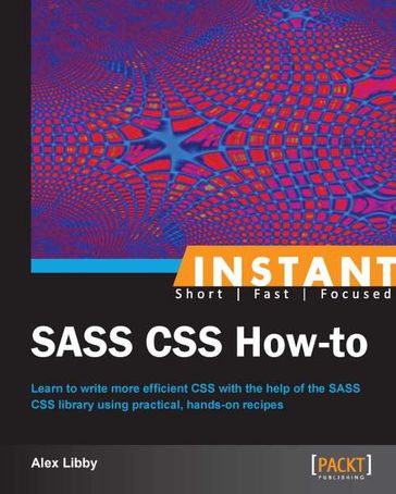 Instant SASS CSS How-to - Alex Libby