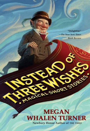 Instead of Three Wishes - Megan Whalen Turner