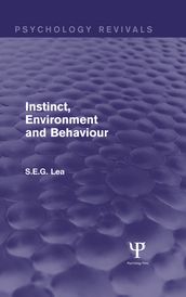 Instinct, Environment and Behaviour (Psychology Revivals)
