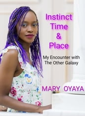Instinct, Time & Place. My Encounter with The Other Galaxy.