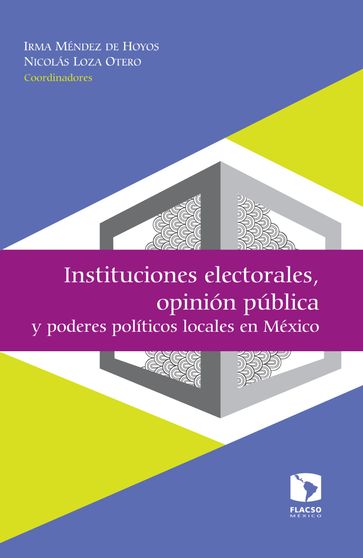 Instituciones electorales, opinión pública y poderes políticos locales en México - César Valderrama - Irma Méndez de Hoyos - Laura Georgina Flores Ivich - Magdalena Aguilar - Mario Torrico - Nicolás Loza Otero - Raúl Rocha Romero - Rodrigo Salazar Elena