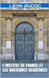 L Institut de France et les anciennes Académies