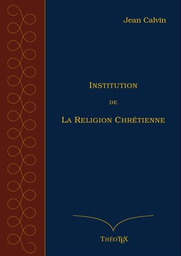 Institution de la Religion Chrétienne - Jean Calvin