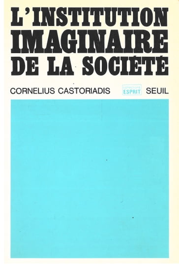 L'Institution imaginaire de la société - Cornelius Castoriadis