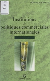 Institutions et politiques commerciales internationales : du GATT à l OMC