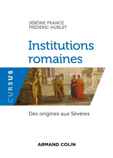 Institutions romaines - Frédéric Hurlet - Jérôme France