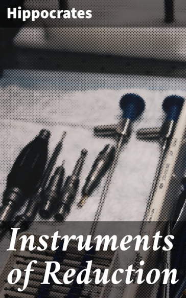 Instruments of Reduction - Hippocrates