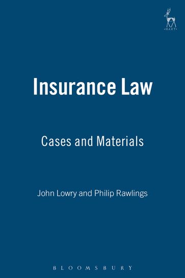 Insurance Law: Cases and Materials - Dr P J Rawlings - Professor John Lowry