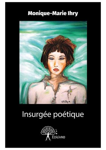 Insurgée poétique - Monique-Marie Ihry