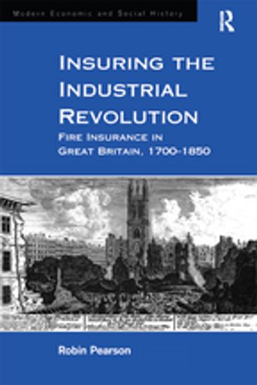 Insuring the Industrial Revolution - Robin Pearson