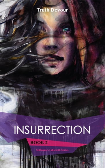 Insurrection - Book 2 - Soliloquy's Labyrinth Series - Truth Devour