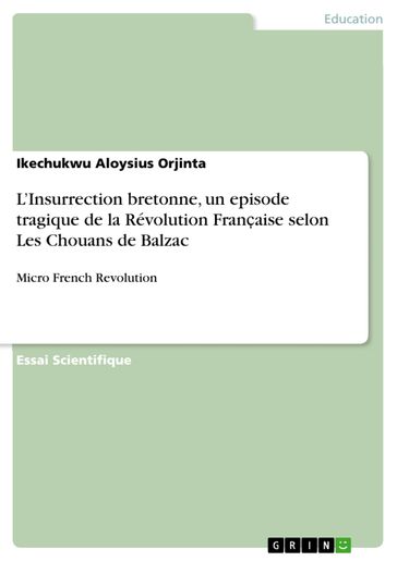 L'Insurrection bretonne, un episode tragique de la Révolution Fran?aise selon Les Chouans de Balzac - Ikechukwu Aloysius Orjinta