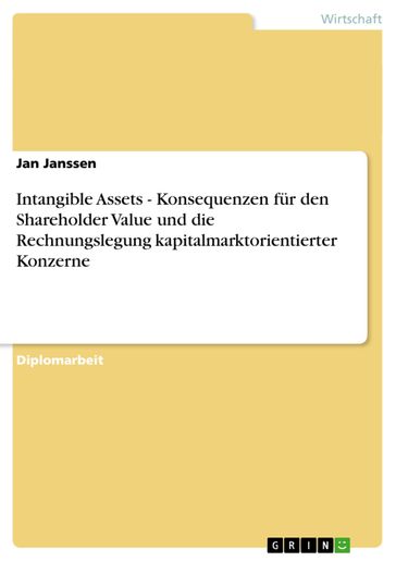 Intangible Assets - Konsequenzen für den Shareholder Value und die Rechnungslegung kapitalmarktorientierter Konzerne - Jan Janssen