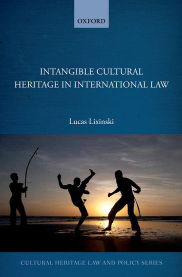 Intangible Cultural Heritage in International Law - Lucas Lixinski
