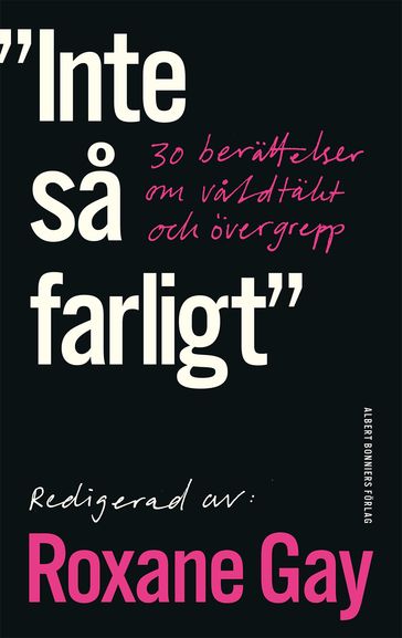 Inte sa farligt : 30 berättelser om valdtäkt och övergrepp - Roxane Gay - Sara R. Acedo