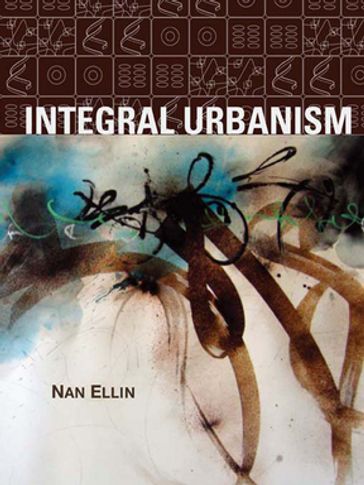 Integral Urbanism - Nan Ellin
