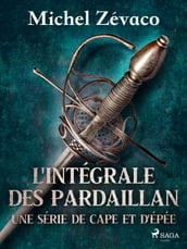 L Intégrale des Pardaillan - Une série de cape et d épée