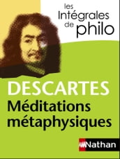 Intégrales de Philo - DESCARTES, Méditations métaphysiques