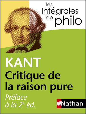 Intégrales de Philo - KANT, Préface à la 2e édition de la Critique de la raison pure - Immanuel Kant - Jacques Deschamps - Marie-Hélène Laburthe-Tolra - Denis Huisman - Alexis Philonenko