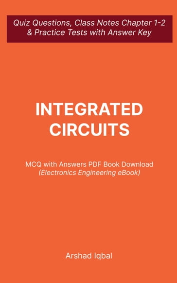 Integrated Circuits MCQ PDF Book   Electronics MCQ Questions and Answers PDF - Arshad Iqbal