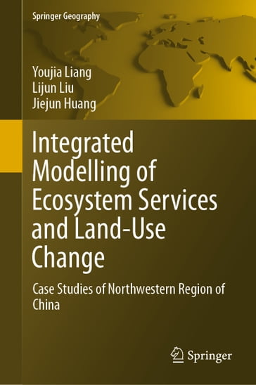 Integrated Modelling of Ecosystem Services and Land-Use Change - Youjia Liang - Lijun Liu - Jiejun Huang