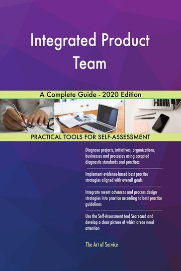 Integrated Product Team A Complete Guide - 2020 Edition - Gerardus Blokdyk
