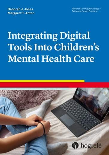 Integrating Digital Tools Into Children's Mental Health Care - Deborah J. Jones - Margaret T. Anton