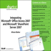 Integrating Microsoft Office Access 2007 and Microsoft SharePoint Server 2007 (Digital Short Cut)