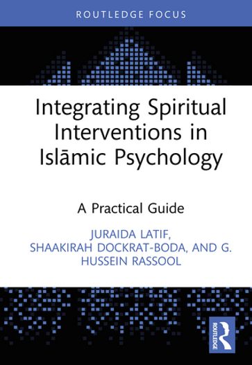Integrating Spiritual Interventions in Islamic Psychology - Juraida Latif - Shaakirah Dockrat - G. Hussein Rassool