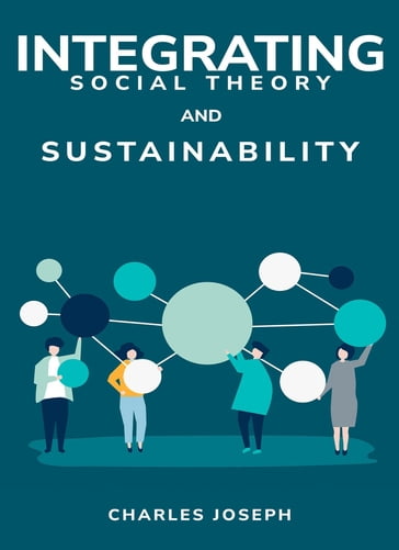 Integrating social theory and sustainability - Charles Joseph