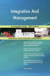Integration And Management A Complete Guide - 2019 Edition