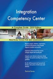 Integration Competency Center A Complete Guide - 2019 Edition