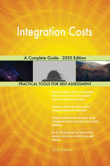 Integration Costs A Complete Guide - 2020 Edition - Gerardus Blokdyk