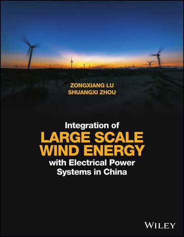 Integration of Large Scale Wind Energy with Electrical Power Systems in China - Zongxiang Lu - Shuangxi Zhou