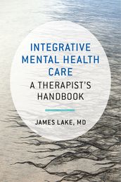 Integrative Mental Health Care: A Therapist s Handbook