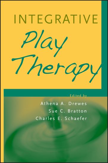 Integrative Play Therapy - Athena A. Drewes - Sue C. Bratton - Charles E. Schaefer