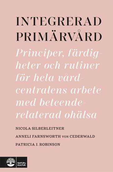 Integrerad primärvard - Anneli Farnsworth von Cederwald - Patricia J Robinson - Nicola Silberleitner